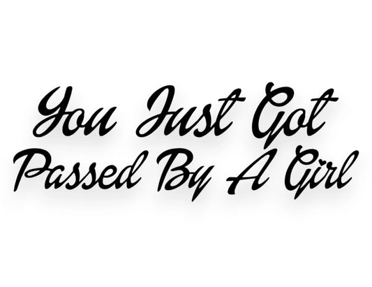 You Just Got Passed By A Girl Sticker - Window Decal - STICKERNERD.COM