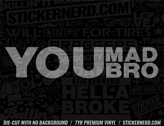 You Mad Bro Sticker - Decal - STICKERNERD.COM