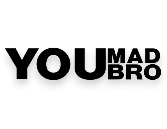 You Mad Bro Sticker - Decal - STICKERNERD.COM
