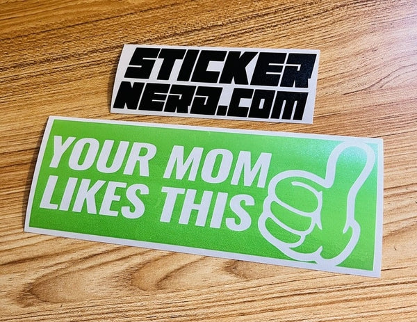Your Mom Likes This Sticker -  STICKERNERD.COM