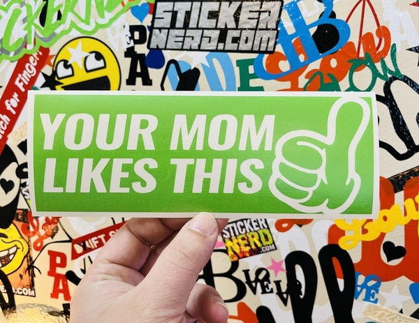 Your Mom Likes This Decal - STICKERNERD.COM