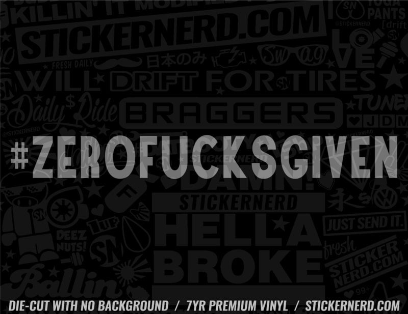 Zero Fucks Given Sticker - Window Decal - STICKERNERD.COM