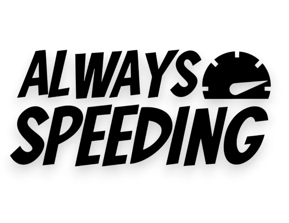 Always Speeding Sticker - Decal - STICKERNERD.COM