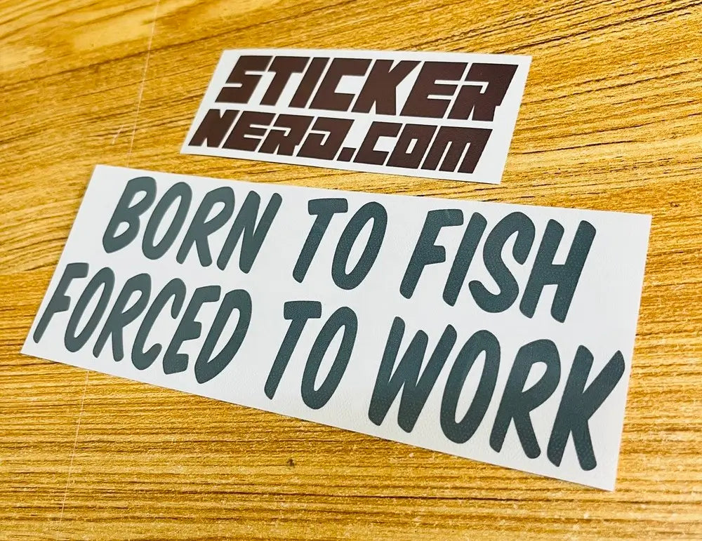 Born To Fish Forced To Work Decal