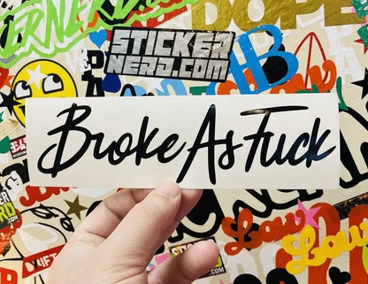 Broke As Fck Sticker 