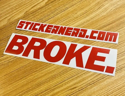 Broke Sticker - Funny Window Decal 