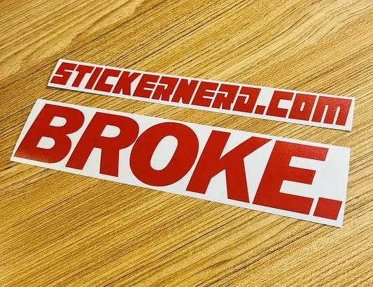 Broke Sticker - Funny Window Decal 