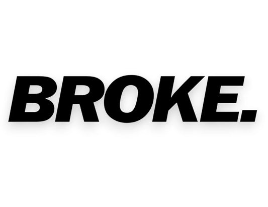 Broke Sticker - Window Decal - STICKERNERD.COM