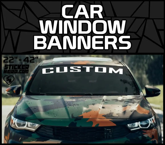 Car Window Banners - Custom Windshield Stickers - Vinyl Decals
