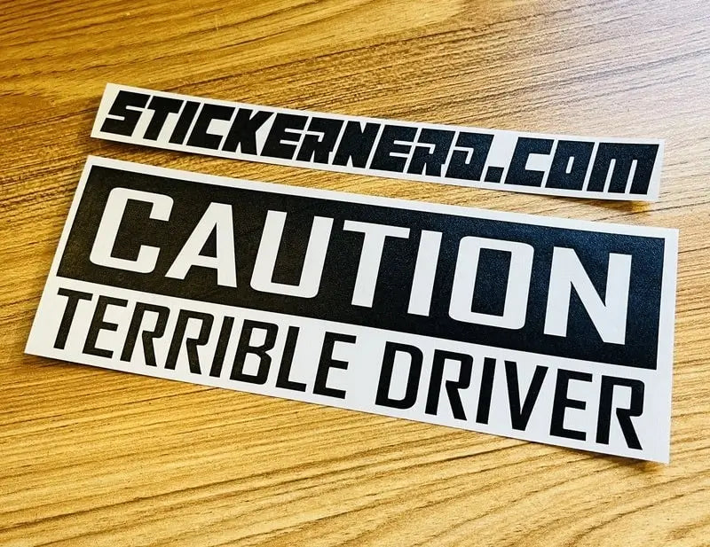 Caution Terrible Driver Sticker - Funny Decal 