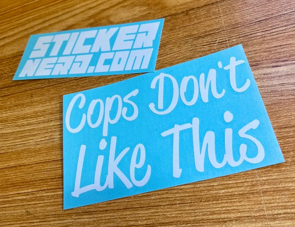 Cops Don't Like This Sticker - STICKERNERD.COM