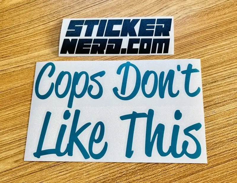 Cops Don't Like This Sticker - Funny Decal 