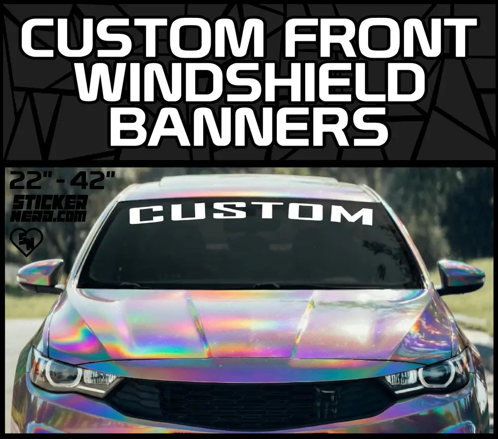 Custom Front Windshield Banners - Custom Stickers - Custom Vinyl Decals
