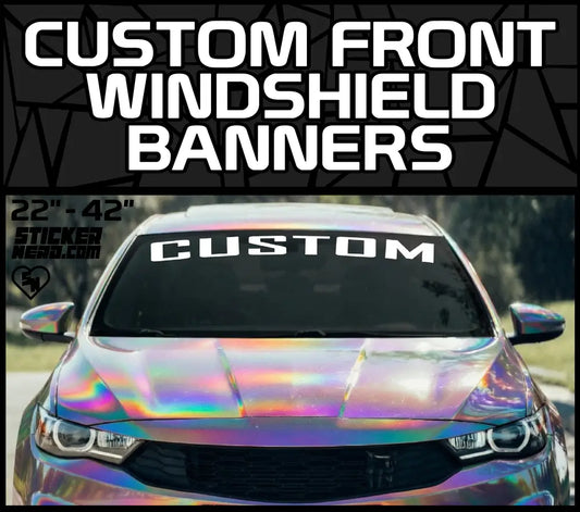 Custom Front Windshield Banners - Custom Stickers - Custom Vinyl Decals