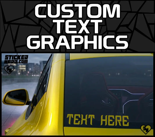Custom Text Graphics - Vinyl Car Stickers - Window Decals