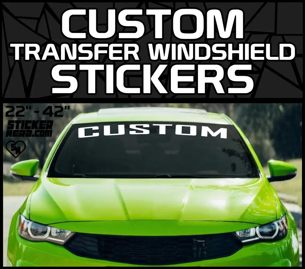 Custom Transfer Windshield Stickers - Window Banners - Car Decals