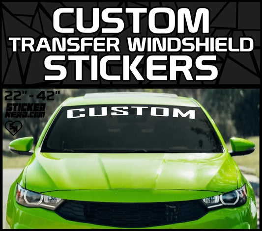 Custom Transfer Windshield Stickers - Window Banners - Car Decals