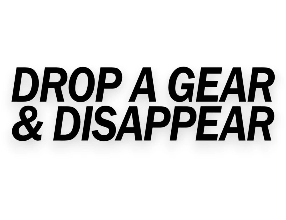 Drop A Gear & Disappear Sticker - Funny Window Decal - STICKERNERD.COM