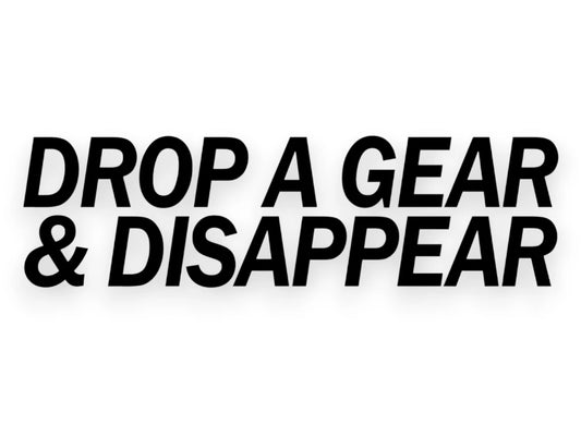 Drop A Gear & Disappear Sticker - Funny Window Decal - STICKERNERD.COM