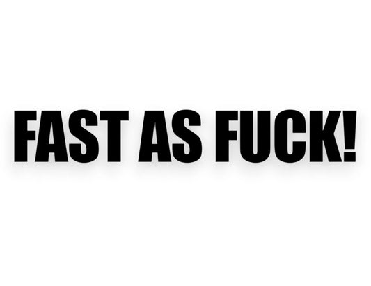 Fast As Fck Sticker - Window Decal - STICKERNERD.COM
