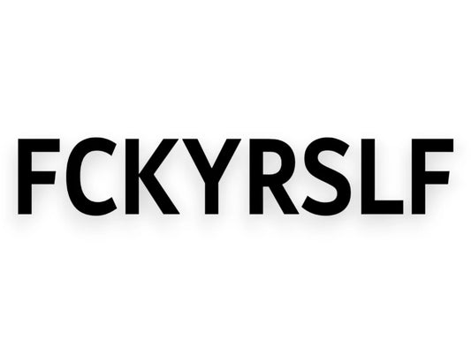 FCKYRSLF Decal - STICKERNERD.COM