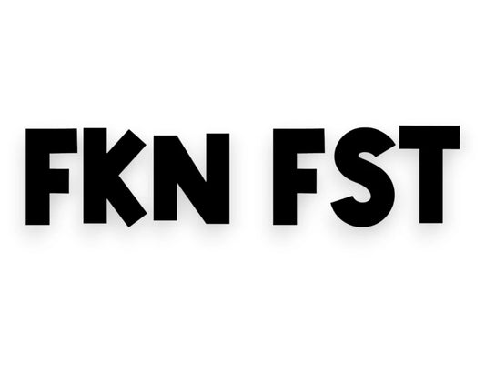 FKN FST Sticker - Window Decal - STICKERNERD.COM