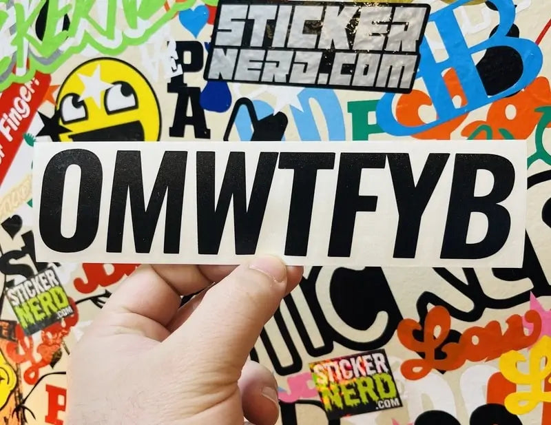 OMWTFYB Decal - Funny Sticker 