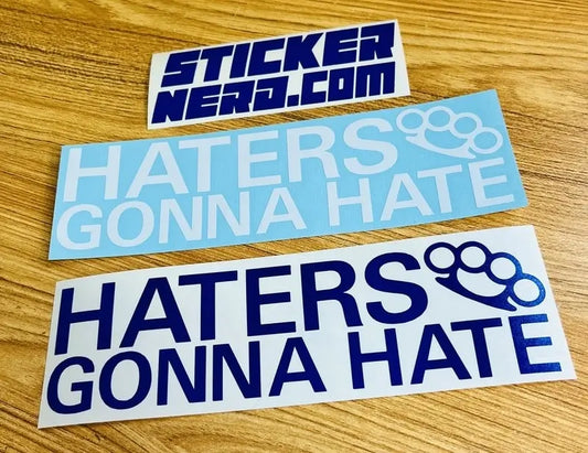 Haters Gonna Hate Sticker - Funny Window Decal 