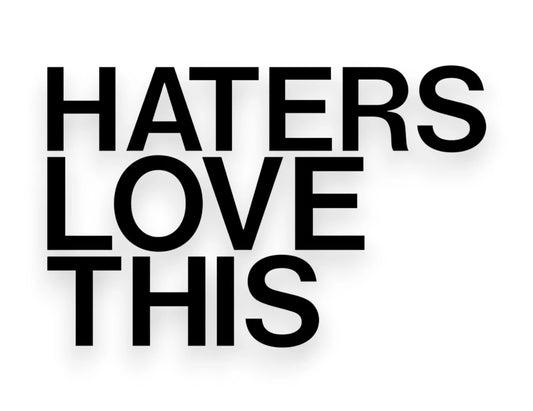 Haters Love This Decal