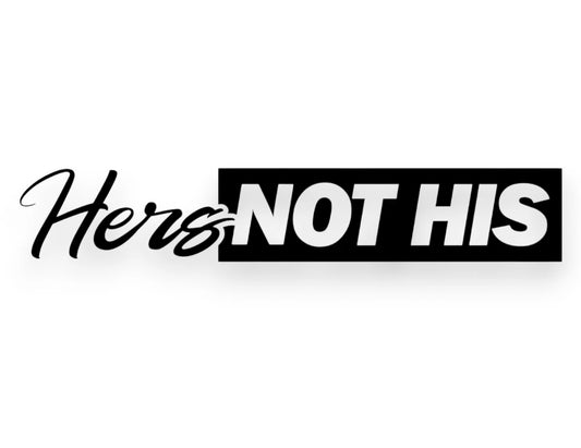 Graphic of the text 'Hers NOT HIS' on a white background, featuring 'Hers' in black cursive script overlapping a black rectangular block that contains the words 'NOT HIS' in white bold sans-serif capital letters.