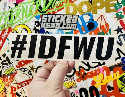 IDFWU Decal - Funny Window Sticker 