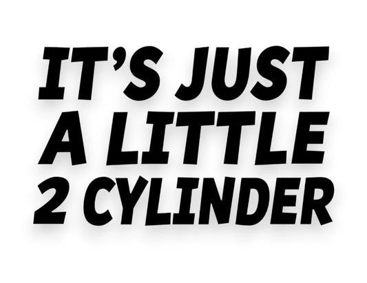 It's Just A Little 2 Cylinder Sticker