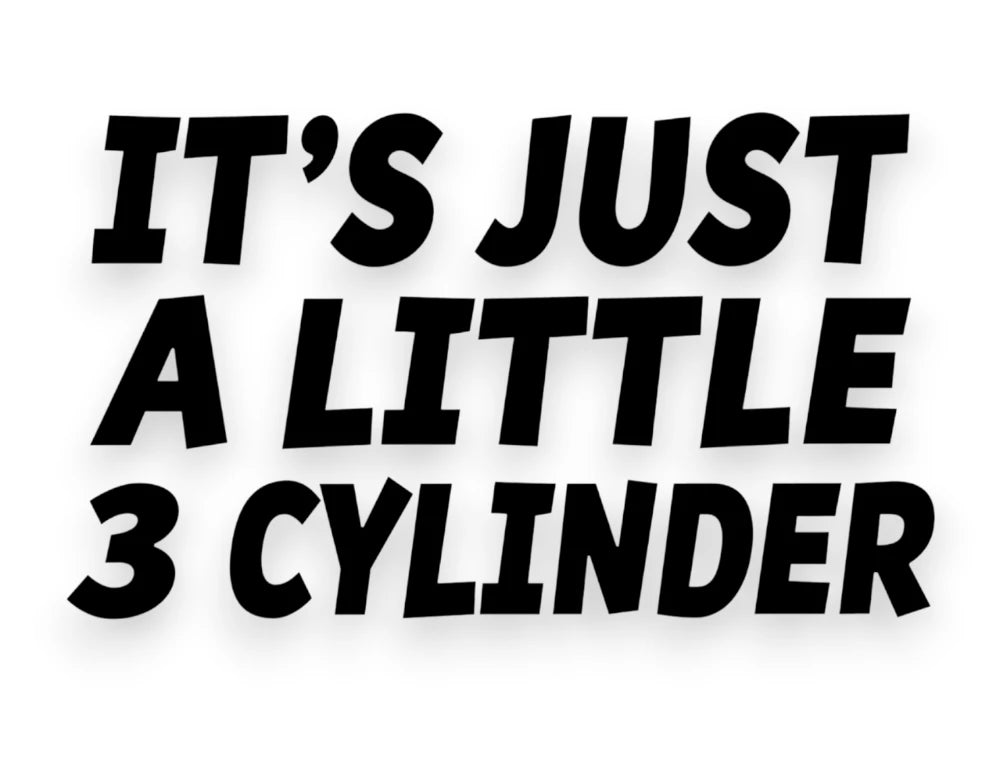It's Just A Little 3 Cylinder Sticker
