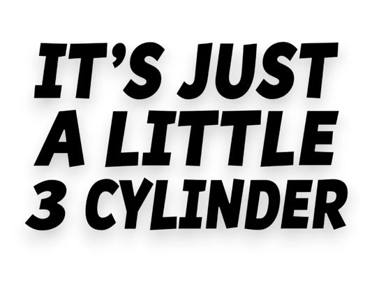 It's Just A Little 3 Cylinder Sticker