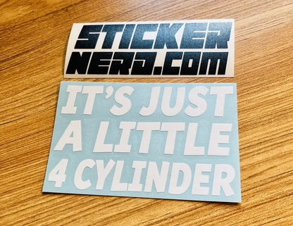It's Just A Little 4 Cylinder Decal - Funny Sticker 