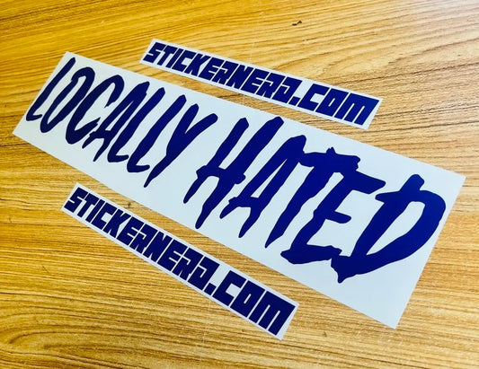 Locally Hated Sticker - Funny Decal 