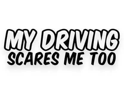 My Driving Scares Me Too Sticker - Window Decal - STICKERNERD.COM