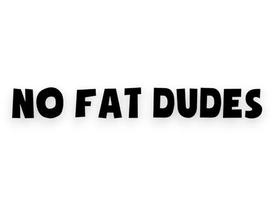 No Fat Dudes Sticker - Window Decal - STICKERNERD.COM