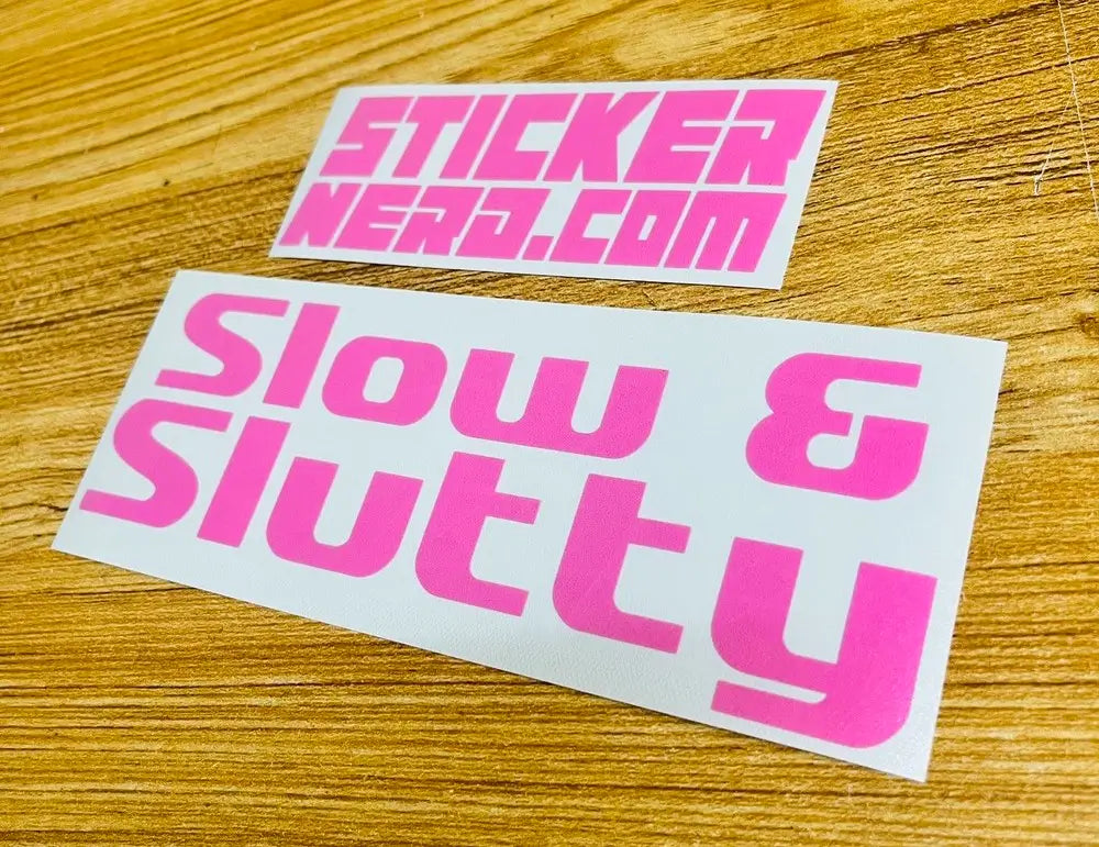 Slow And Slutty Decal - STICKERNERD.COM