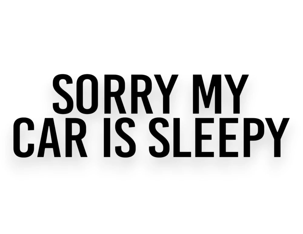 Funny vinyl car sticker with text: Sorry My Car Is Sleepy