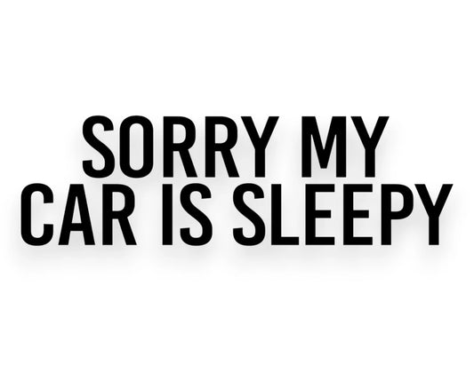 Funny vinyl car sticker with text: Sorry My Car Is Sleepy