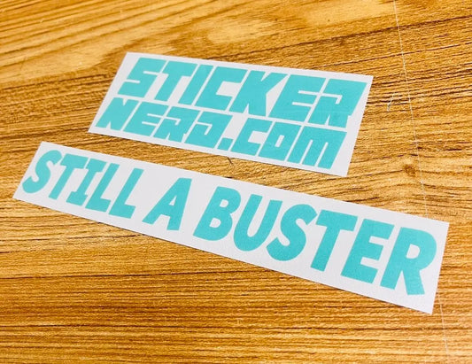 Still A Buster Sticker - Window Decal