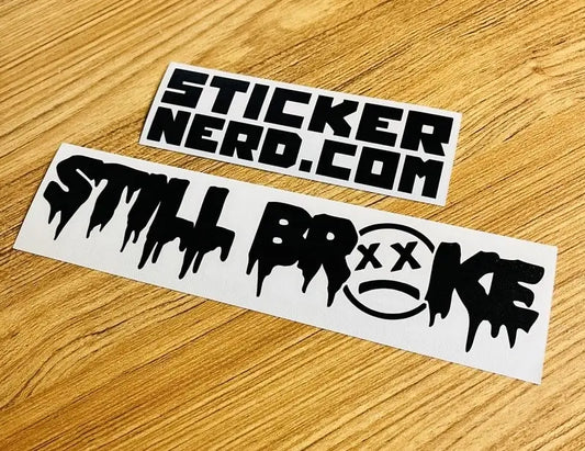 Still Broke Vinyl Decal - STICKERNERD.COM