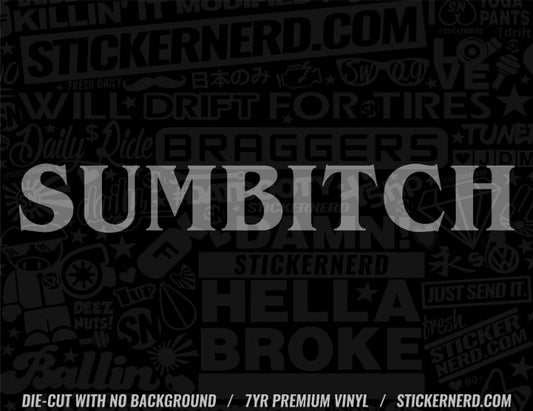 Sum Bitch Sticker - StickerNerd.com