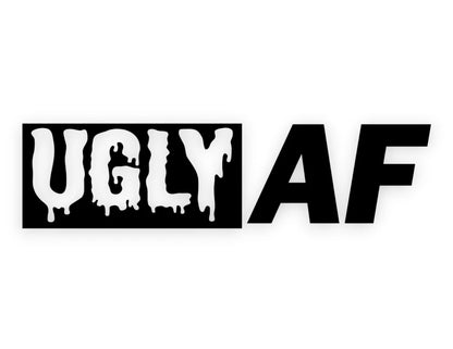 Ugly AF Sticker - Window Decal - STICKERNERD.COM