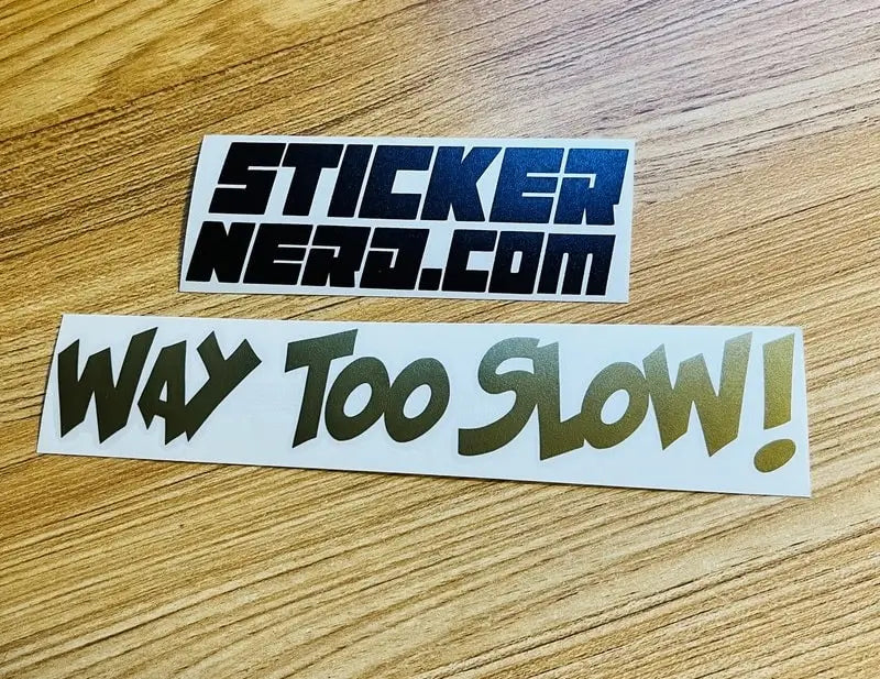 Way Too Slow Decal - Funny Sticker 